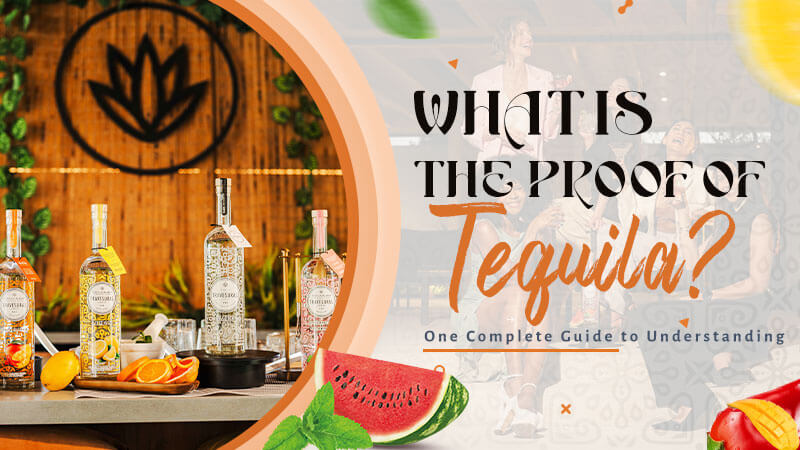 What Is the Proof of Tequila? One Complete Guide to Understanding
