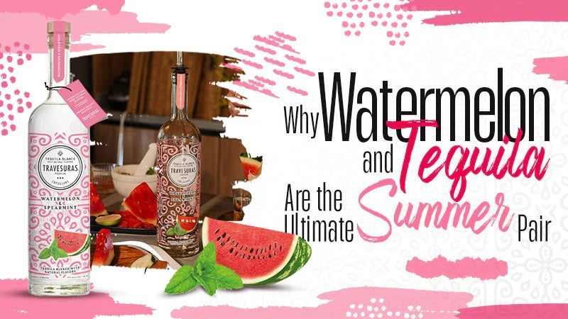 Why Watermelon & Tequila Are the Ultimate Summer Pair