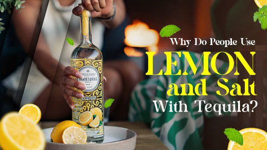 Why Do People Use Lemon and Salt With Tequila?