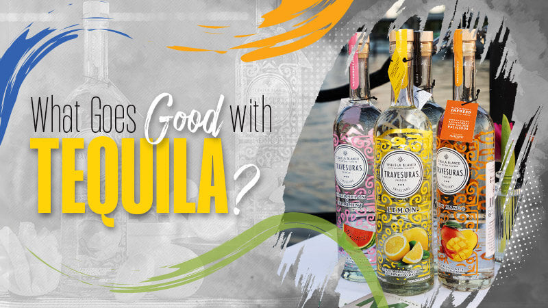 What Goes Good with Infused Tequila?