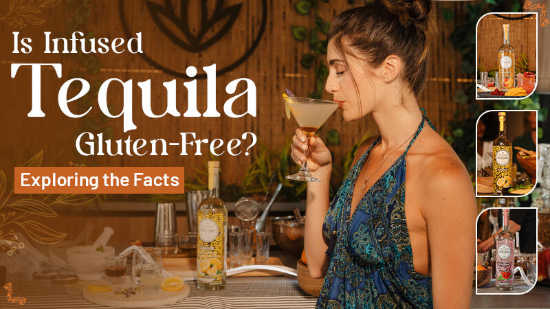 Is Infused Tequila Gluten-Free? Exploring the Facts