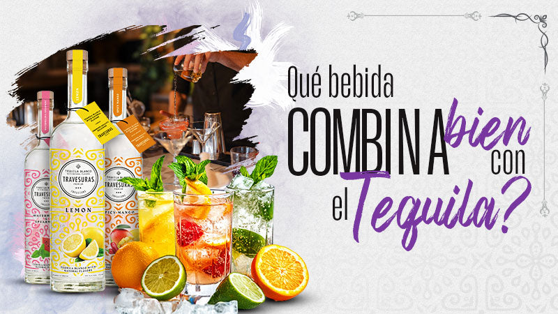 What Drink Goes Good with Tequila? The Best Accompaniments for Tequila Travesuras