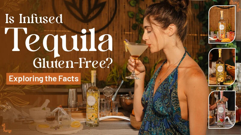 Is Infused Tequila Gluten-Free? Exploring the Facts